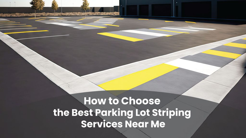 How-to-Choose-the-Best-Parking-Lot-Striping-Services-Near-Me-Express-Asphalt-Solutions