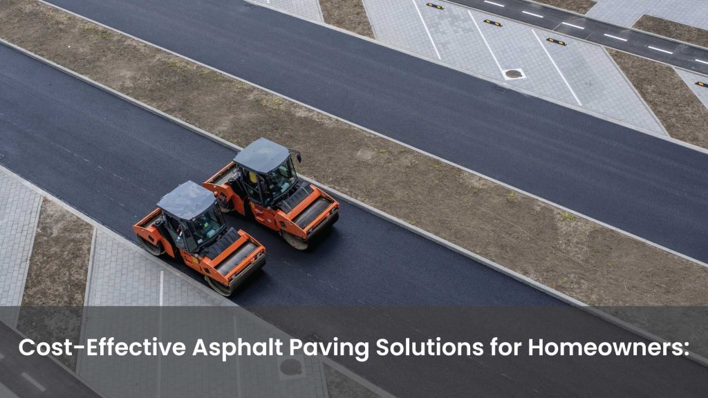 Cost-Effective-Asphalt-Paving-Solutions-for-Homeowners