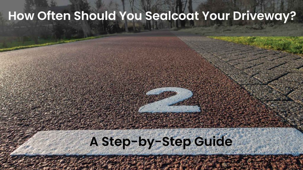 How-Often-Should-You-Sealcoat-Your-Driveway