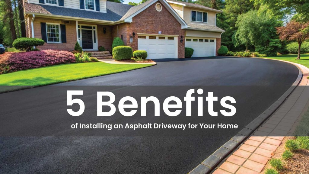 5-Benefits-of-Installing-an-Asphalt-Driveway-for-Your-Home