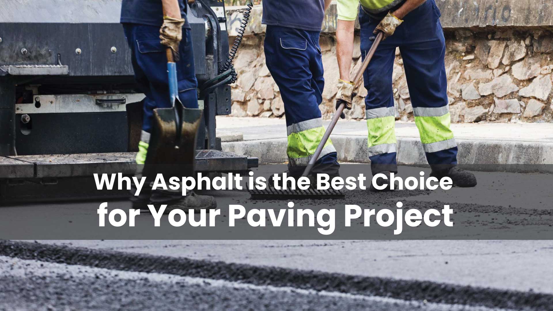 Why-Asphalt-is-the-Best-Choice-for-Your-Paving-Project