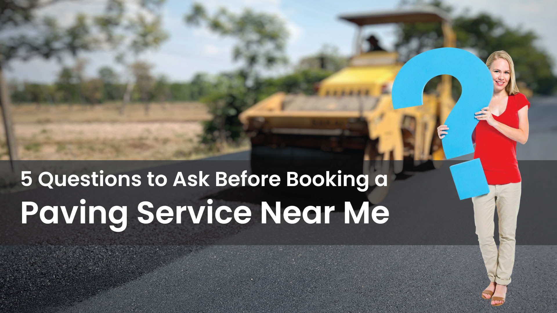 5-Questions-to-Ask-Before-Booking-a-Paving-Service-Near-Me