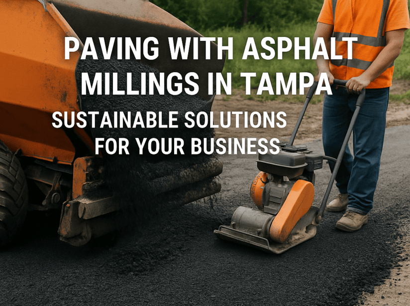 Paving with Asphalt Millings in Tampa Sustainable Solutions for Your Business