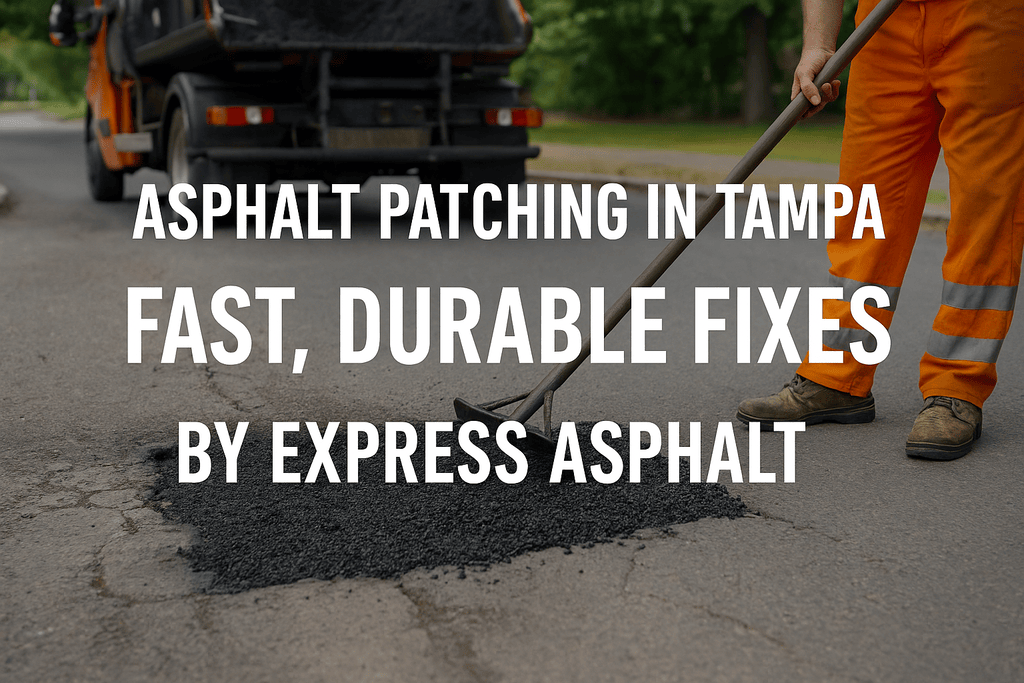 Asphalt Patching in Tampa Fast, Durable Fixes by Express Asphalt